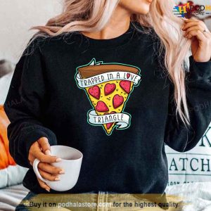 Trapped In A Love Triangle Best Valentines Gifts For Pizza Lover Sweatshirt