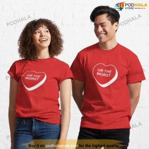 Ur The Worst Rejected Candy Heart Anti Valentines Day Shirt