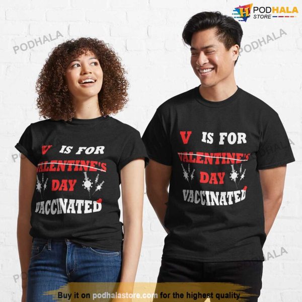 V Is For Vaccinated, Funny Anti Valentines Day Pro Vaccine Shirt