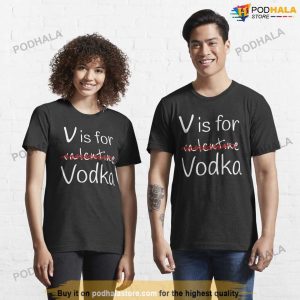 V Is For Valentine Vodka For Women Men Funny Wine Anti Valentines Shirt