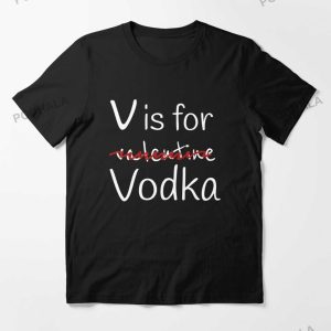 V Is For Valentine Vodka For Women Men Funny Wine Anti Valentines T Shirt