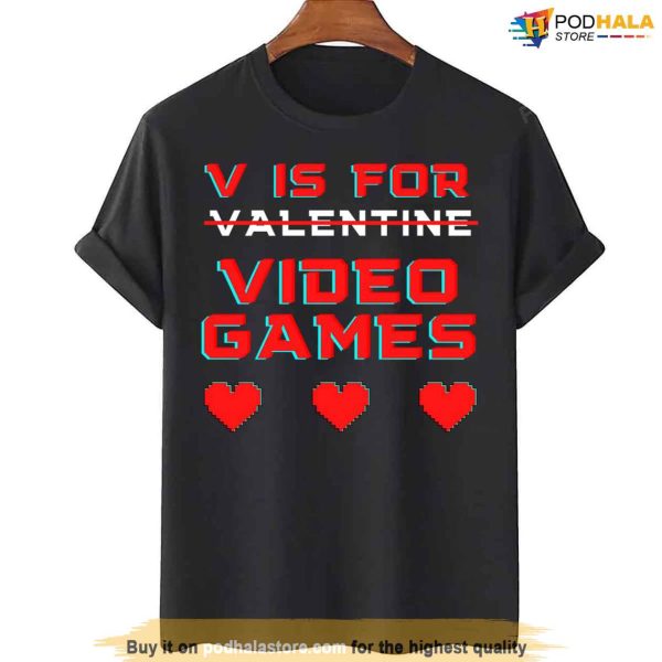 V Is For Video Games Valentine’s Day Gaming Valentines Day Funny Shirt
