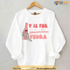 V Is For Vodka Valentines Day Sweatshirt Xoxo Shirt Valentine Gift
