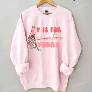 V Is For Vodka Valentines Day Sweatshirt Xoxo Tshirt Valentine GiftJpg