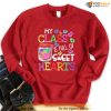 Valentines Day For Teachers My Class Is Full Of Sweet Hearts Unisex Sweatshirt