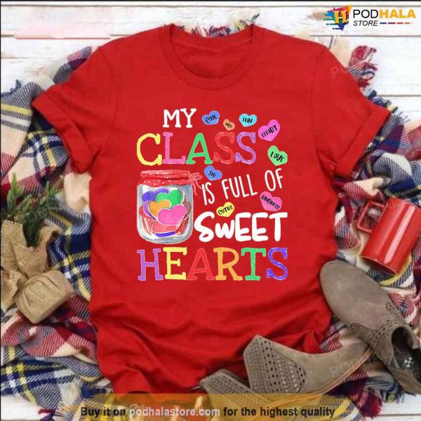 Valentines Day For Teachers My Class Is Full Of Sweet Hearts Unisex Sweatshirt
