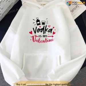 Vodka Is My Valentine Unisex Hoodie 1