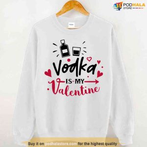 Vodka Is My Valentine Unisex Hoodie 2