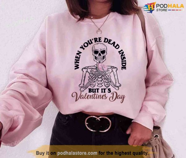 When You’re Dead Inside But It’s Valentine Skull Unisex Sweatshirt
