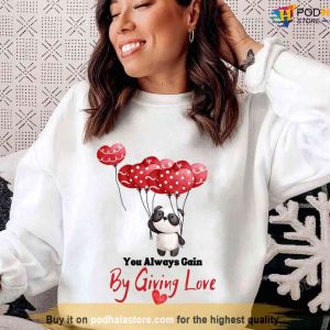 You Always Gain By Giving Love Unisex Sweatshirt Unisex T shirt 1