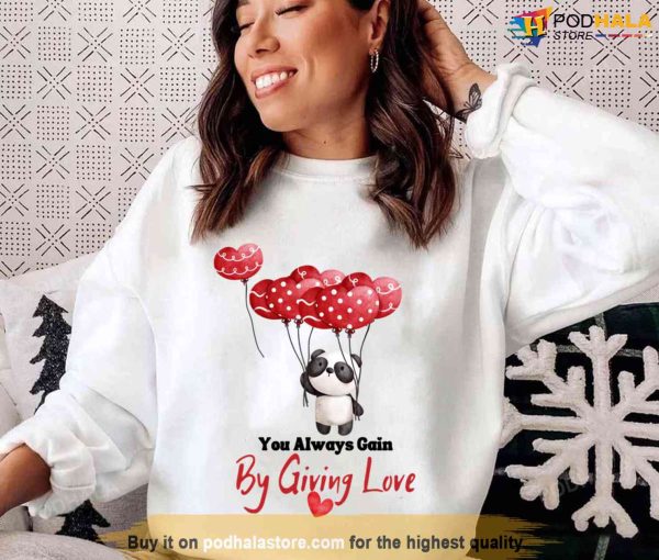 You Always Gain By Giving Love Unisex Sweatshirt Unisex T-Shirt