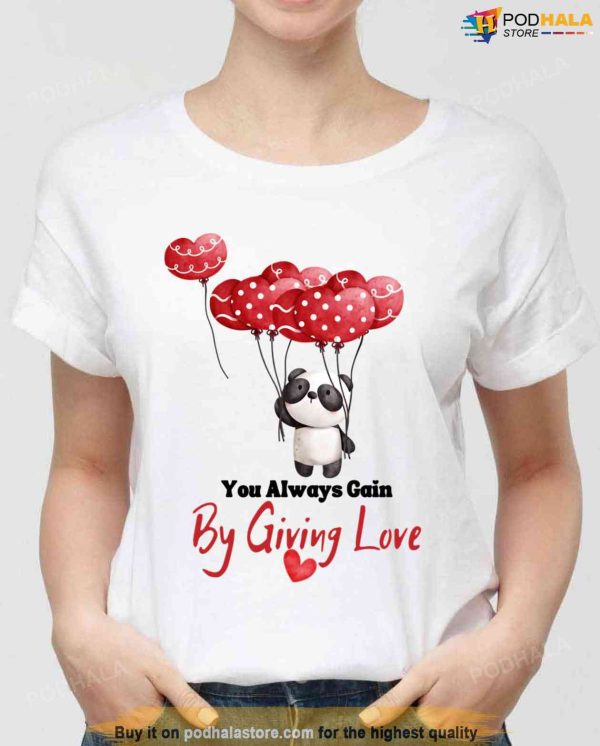 You Always Gain By Giving Love Unisex Sweatshirt Unisex T-Shirt
