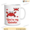 You Are My Lobster Valentine Coffee Mug, Valentines Ideas For Friends
