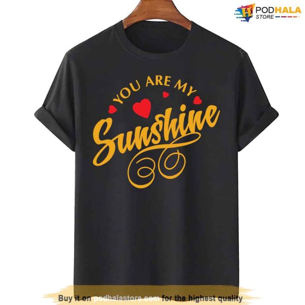 You Are My Sunshine Valentines Day Shirt, Good Valentines Day Gifts