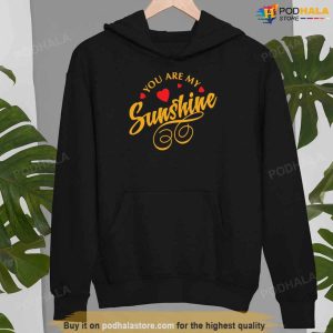 You Are My Sunshine Valentines Day TShirt Good Valentines Day Gifts