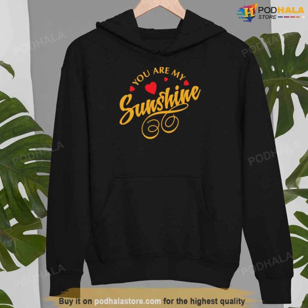 You Are My Sunshine Valentines Day Shirt, Good Valentines Day Gifts