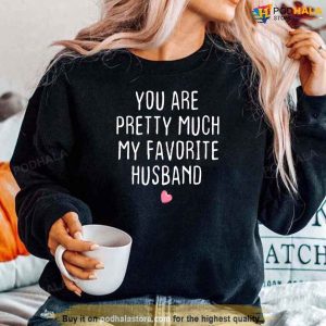 You Are Pretty Much My Favorite Husband Heart Valentines Day Sweatshirt 2