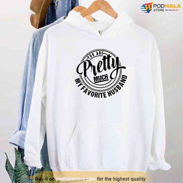 You Are Pretty Much My Favorite Husband Unisex Sweatshirt