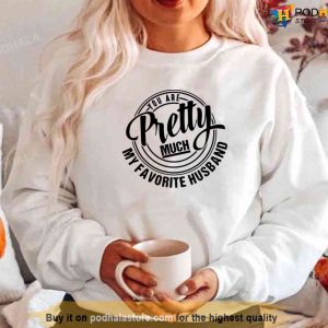 You Are Pretty Much My Favorite Husband Unisex Sweatshirt 2