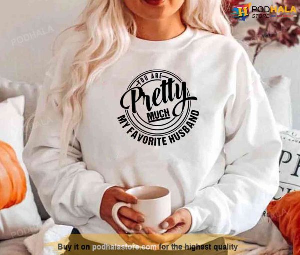 You Are Pretty Much My Favorite Husband Unisex Sweatshirt