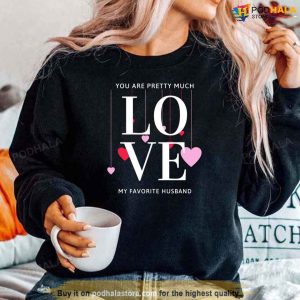 You Are Pretty Much My Favorite Husband Valentines Day Unisex Sweatshirt 2
