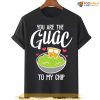 You Are The Guac To My Chip Funny Valentines Day Shirt