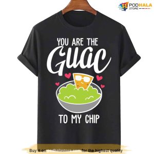 You Are The Guac To My Chip Funny Valentines Day Shirt