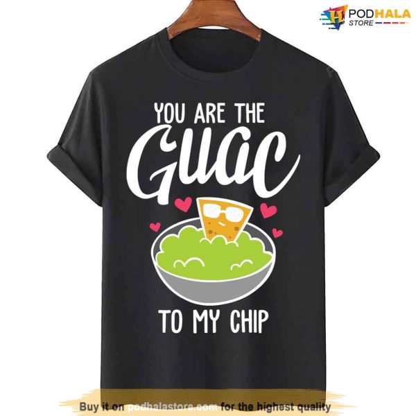 You Are The Guac To My Chip Funny Valentines Day Shirt