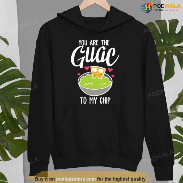 You Are The Guac To My Chip Funny Valentines Day Shirt