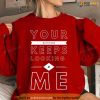 Your Boyfriend Keeps Looking At Me Couples Valentines Day Shirt