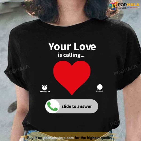 Your Love Is Calling Valentine’s Day Heart T-Shirt, Best Valentines Gifts