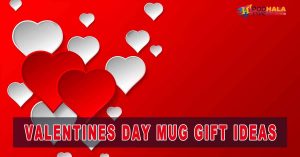 Valentines Day Mug Gift Ideas: The Top 20 Gifts to Show Your Love