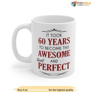 60th Birthday Mug Gift It Took 60 Years To Become Funny Coffee Mug 2
