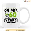 60th Birthday Mug Gift, On Par For 60 Years Mug For Dad Golf Lovers