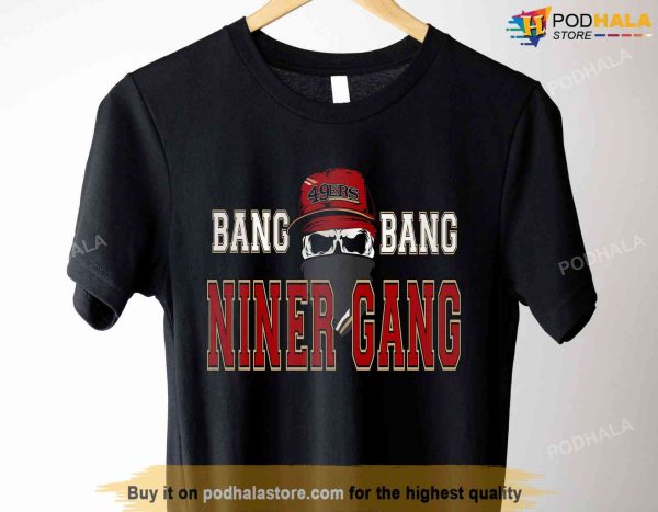 Bang Bang Niner Gang Hoodie – 49ers Shirt, 49Ers Gift Ideas