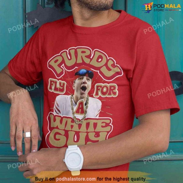 Brock Purdy Shirt Funny Purdy Fly for a White Guy Niners Unisex T-Shirt