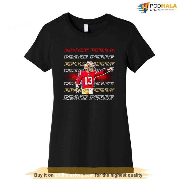 Brock Purdy Shirt, Purdy 13 Tee, 49ers Gifts For Fans