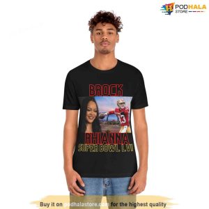 Brock Rhianna Super Bowl Brock Purdy Tee San Francisco 49ers Gifts