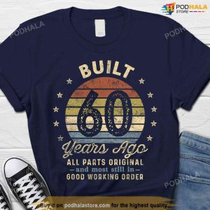 Built 60 Years Ago All Parts Original Tshirt 60th Birthday Gift For Dad Grandpa
