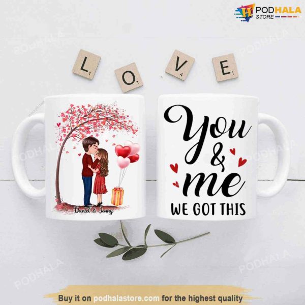 Custom Valentines Day Gifts Couple Mug, You And Me We Got This Valentine Mug