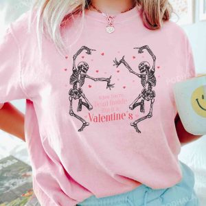 Dancing Skeleton Valentines Day Shirt When You Are Dead Inside Tshirt