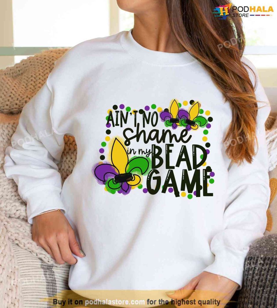 Funny Mardi Gras Shirt, Fat Tuesday Shirt, Aint No Shame In My Bead Game