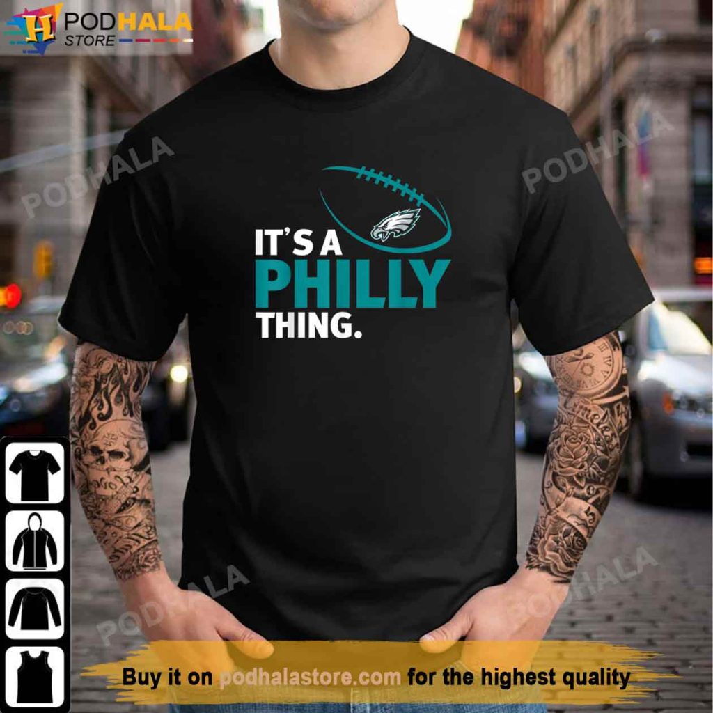 ITS A PHILLY THING Its A Philadelphia Thing T-Shirt - Podhalastore