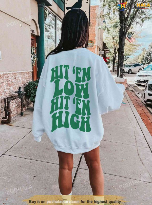 Hit ‘Em Low Hit ‘Em High Sweatshirt, Gifts For Eagles Fans