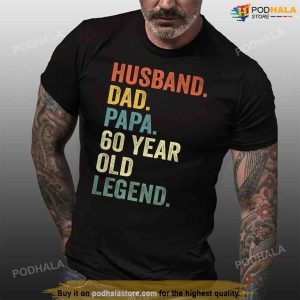 Husband Dad Papa 60 Year Old Legend Shirt, 60th Birthday Gifts For Dad