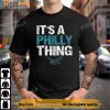 ITS A PHILLY THING - It's A Philadelphia Thing Fan Lover T-Shirt