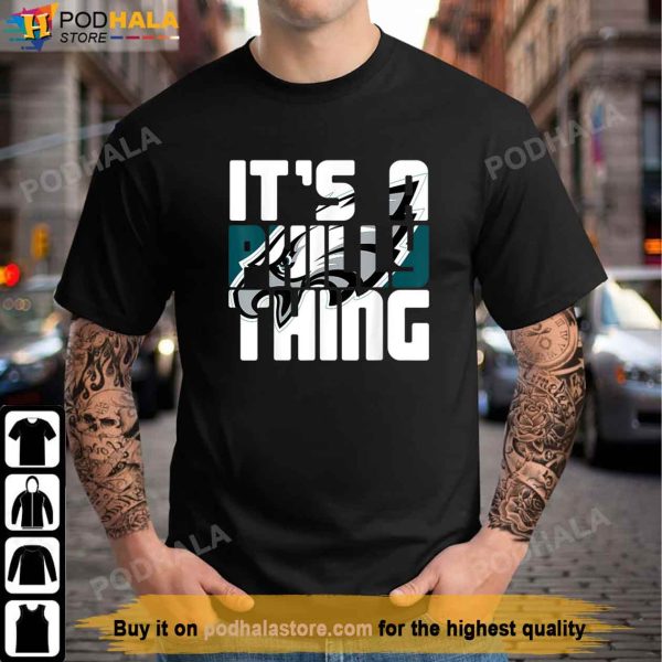 ITS A PHILLY THING Its A Philadelphia Thing T-Shirt