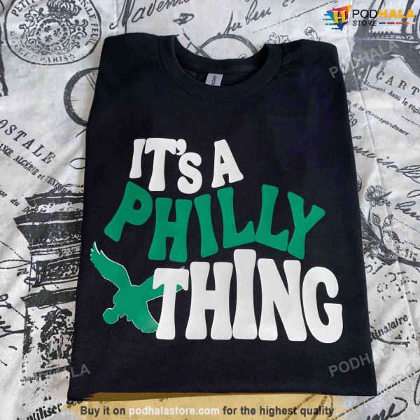 It’s A Philly Thing Philadelphia Football NFL Shirt, Gifts For Eagles Fans