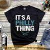 It's A Philly Thing Shirt, Philadelphia Football, Eagles Gifts