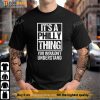 Its A Philly Thing You Wouldn't Understand Philadelphia T-Shirt